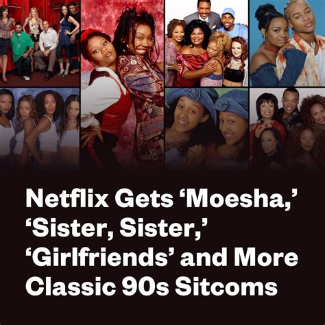 netflix gets ‘moesha ‘sister sister ‘girlfriends and more classic 90s sitcoms sitcom