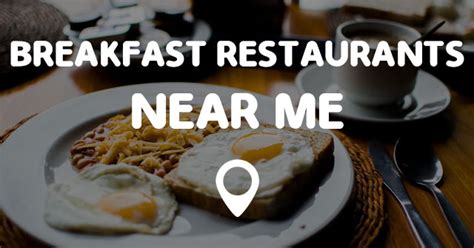 Turn on your location services, and we'll show you which restaurants in your area are open. BREAKFAST RESTAURANTS NEAR ME - Points Near Me