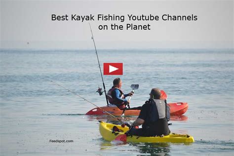 70 Kayak Fishing Youtube Channels For Kayak Anglers