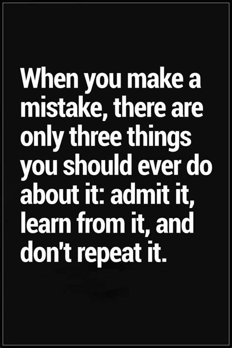 Everyone Makes Mistakes To Be Forgiven By Others And Yourself You Must Admit It Learn From It