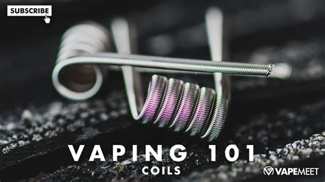 Everything You Need To Know About Coils Vaping 101 Youtube