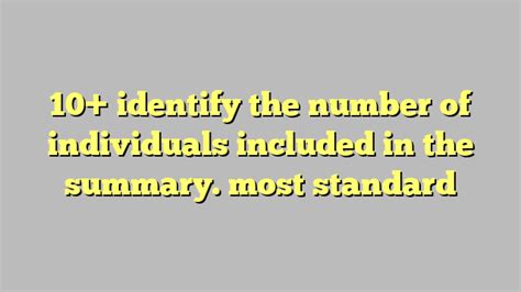 10 Identify The Number Of Individuals Included In The Summary Most