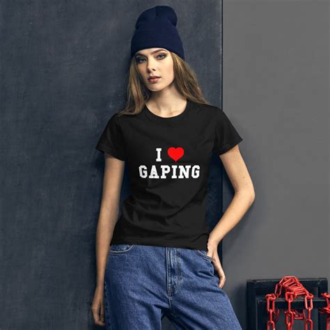 I Love Gaping Shirt Anal Gape Shirt Slutty Womens Tshirt Etsy