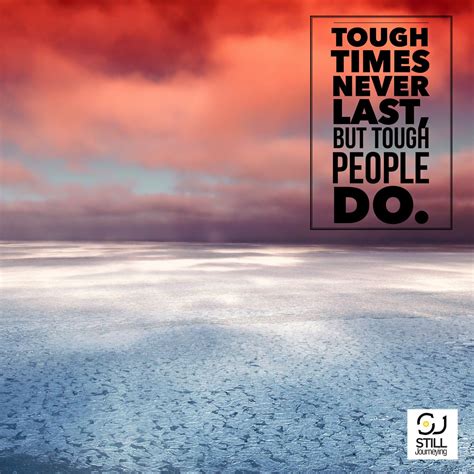 Quotes play very crucial role in any one's life no matter what how is he feeling. Tough times never last, but tough people do | Tough times, Tough, Inspirational quotes