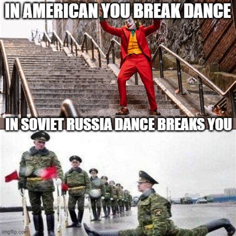 Meanwhile In Soviet Russia Imgflip