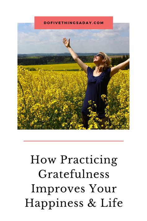 How Practicing Gratefulness Improves Your Happiness And Life Do Five