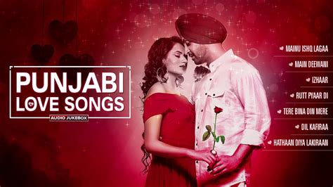 Punjabi Love Songs Best Of Punjabi Romantic Songs Youtube