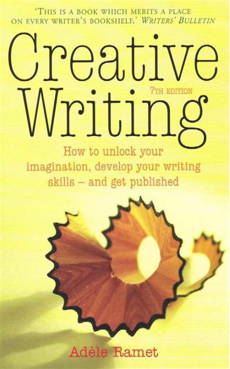 Creative Writing How To Unlock Your Imagination Develop Your Writing