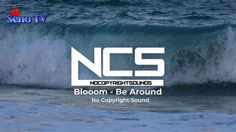 NO COPYRIGHT SONG Blooom Be Around NCS Release YouTube