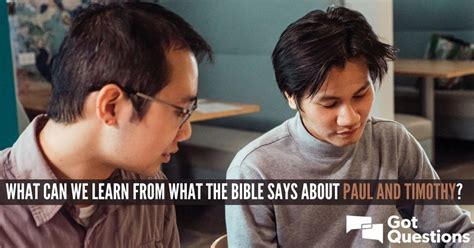 What Can We Learn From What The Bible Says About Paul And Timothy