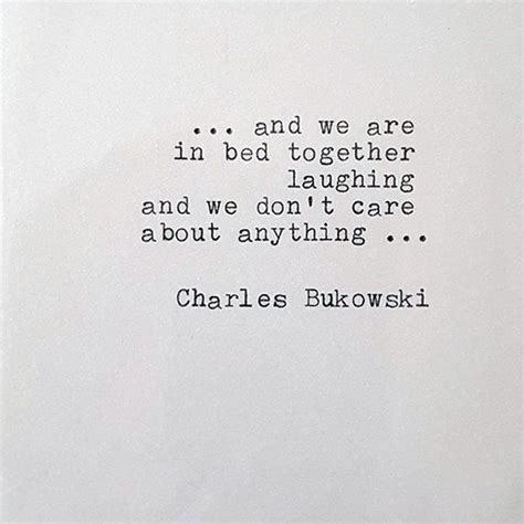 Charles Bukowski Quote And We Are In Bed Together By Cartabancards My