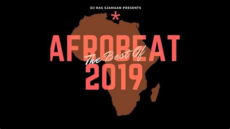 The Best Of Afrobeats 2019 Dj Ras Sjamaan Youtube