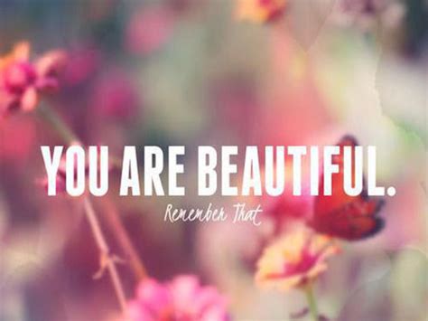 You Are Beautiful Remember That Pictures Photos And Images For