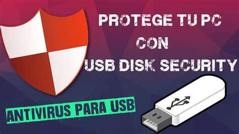 Antivirus Para Usb Protege Tu Equipo Con Usb Disk Security Gratis