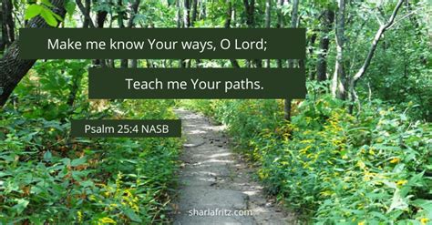 Make Me Know Your Ways O Lord Teach Me Your Paths Psalm 25 4 Nasb