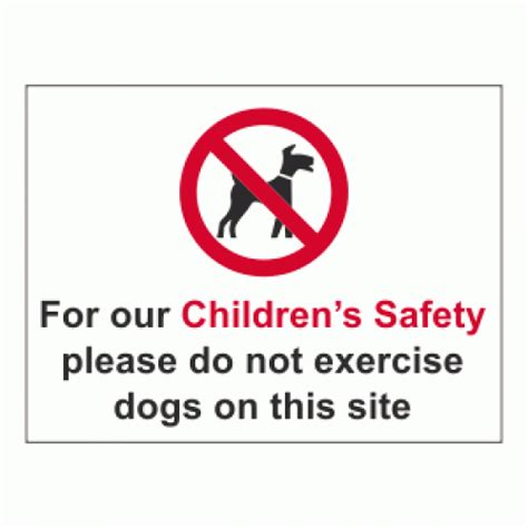 For Our Childrens Safety Please Do Not Exercise Dogs On This Site Sign