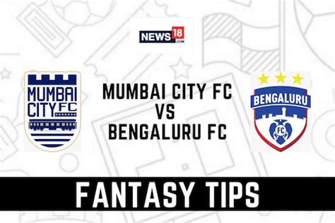 Mcfc Vs Bfc Dream11 Team Prediction And Tips For Todays Isl 2021 22