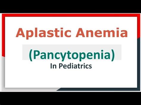 Aplastic Anemia Pancytopenia In Pediatrics Youtube