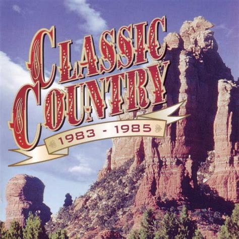 Classic Country 1983 1985 2004 Cd Discogs