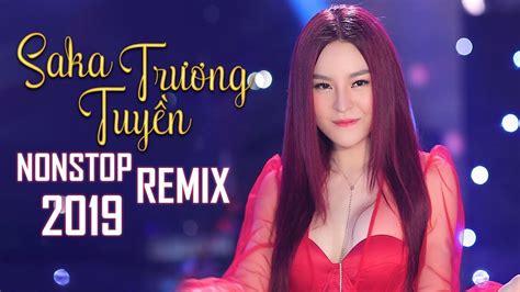 Sến Nhảy Remix Lk Nhạc Trẻ Remix Hay Nhất 2018 Saka Trương Tuyền Ft