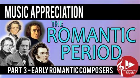 The Romantic Period Part 3 Early Romantic Composers Music