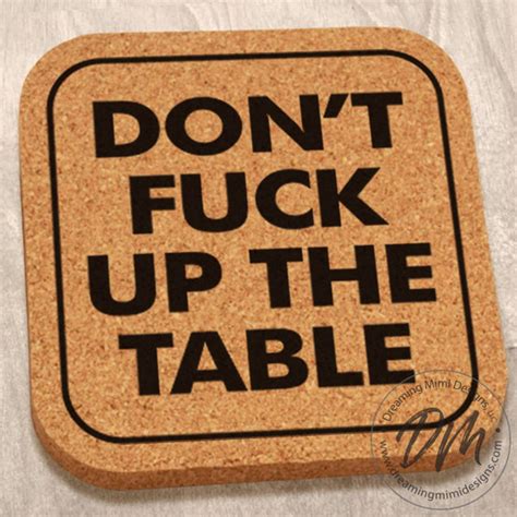 Don T Fuck Up The Table Fun Cork Coasters Gag T Custom Home Decor Bar Ware House