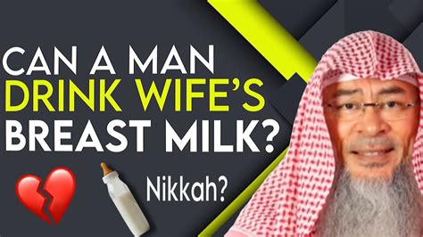 Can A Man Drink His Wifes Breast Milk Or Does This Break Their Nikah