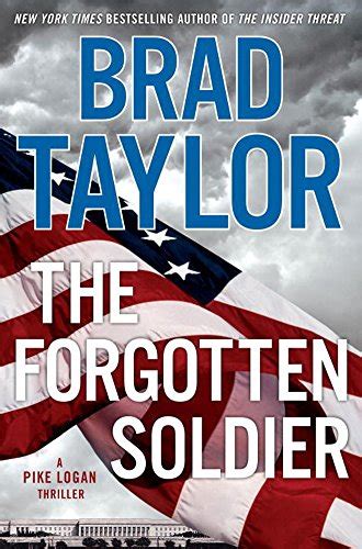 The Forgotten Soldier A Pike Logan Thriller By Brad Taylor