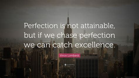 Vince Lombardi Quote Perfection Is Not Attainable But If We Chase