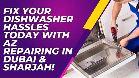 Fix Your Dishwasher Woes With Az Repairing Dubai And Sharjahs Trusted