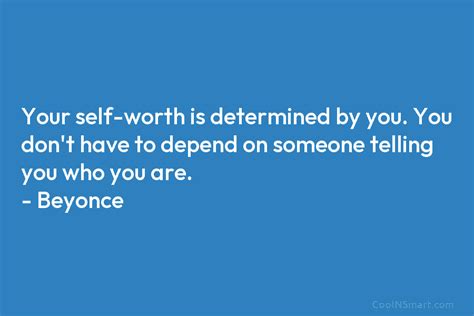 Quote Your Self Worth Is Determined By You You Dont Have To Depend
