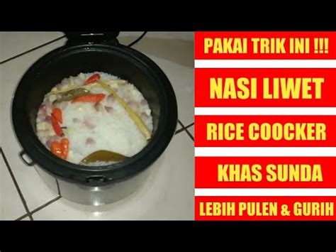 Nah, mudah kan, cara masak menggunakan rice cooker? CARA MASAK NASI LIWET PAKAI RICE COOKER || PULEN DAN GURIH ...