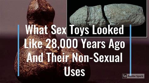What Sex Toys Looked Like 28000 Years Ago And Their Non Sexual Uses