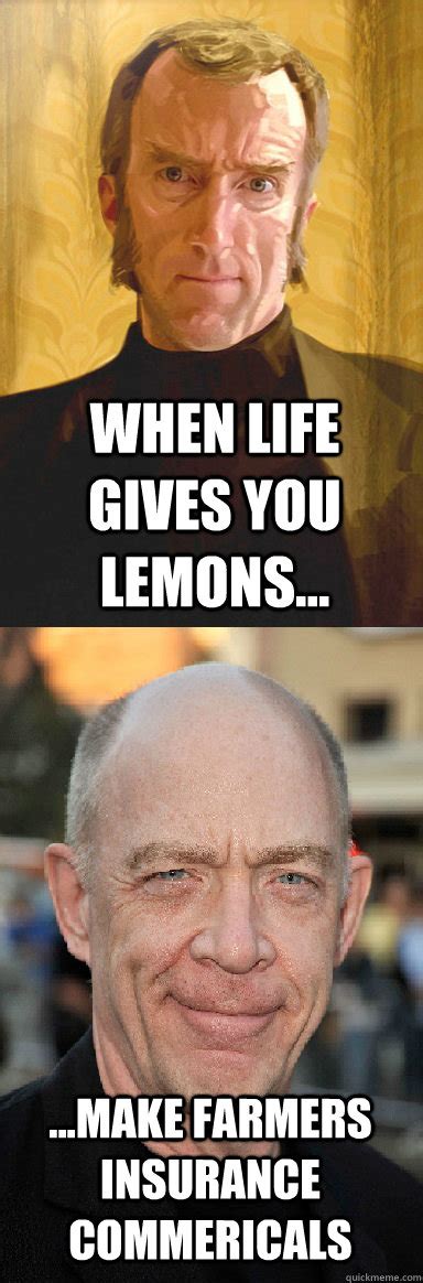 Enjoy the meme 'when life gives you lemons' uploaded by wononme. when life gives you lemons... ...make farmers insurance ...