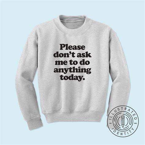 Please Dont Ask Me To Do Anything Today Unisex Fit Jumper Etsy
