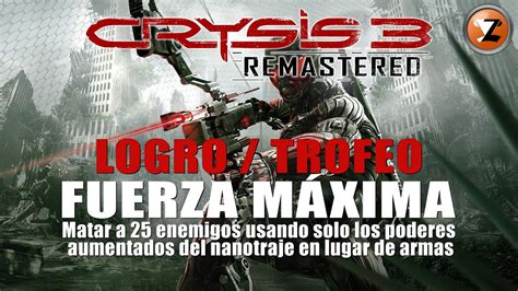 Crysis 3 Remastered Logro Trofeo Fuerza máxima Maximum Strength