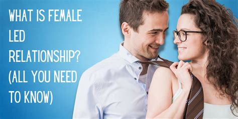 What Is Female Led Relationship All You Need To Know