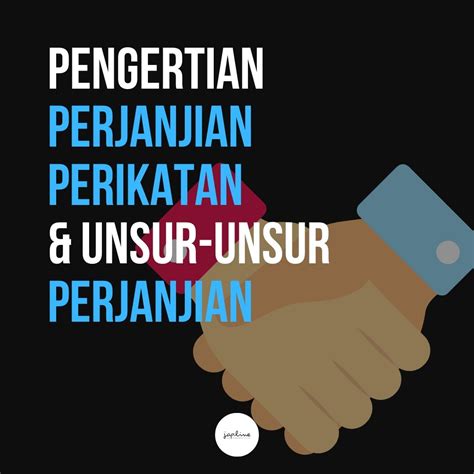 Baca juga asuransi untuk generasi kekinian, pentingkah? Pengertian Perjanjian Perikatan dan Unsur-Unsur Perjanjian