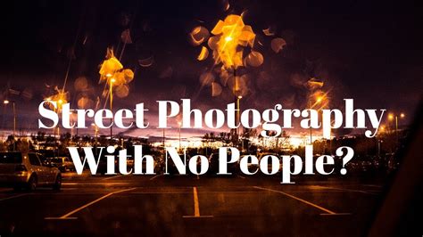 Street Photography With No People Youtube