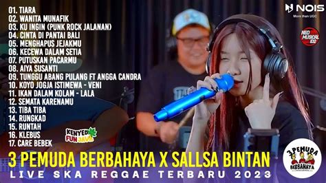 Sallsa Bintan Ii 3pemuda Berbahaya Ft Sallsa Bintan Ii Ska Reggae Mp3 Full Album 2023 Youtube