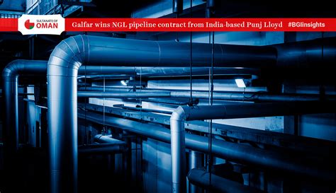 Galfar Wins Ngl Pipeline Contract From India Based Punj Lloyd