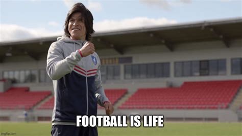 Football Is Life Imgflip