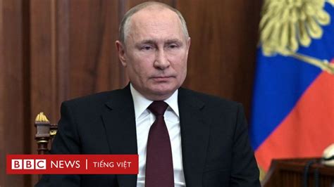 Putin Thực Sự Muốn Gì Khi Xâm Lược Ukraine Bbc News Tiếng Việt