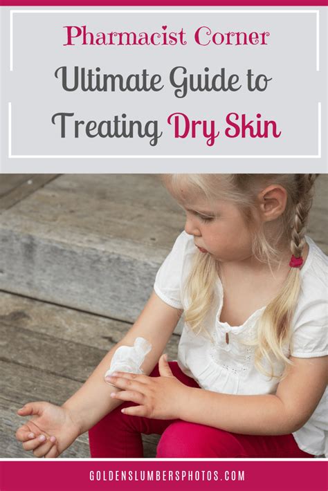 Ultimate Guide To Treating Dry Skin In Kids Treating Dry Skin Cure