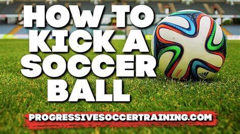 How To Kick A Soccer Ball The Ultimate Guide To Soccer Kicks