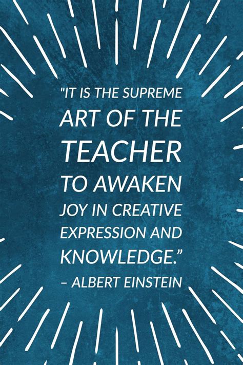 It Is The Supreme Art Of The Teacher To Awaken Joy In Creative