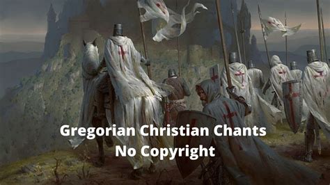 Gregorian Christian Chants No Copyright Songs Of The Knight Templar