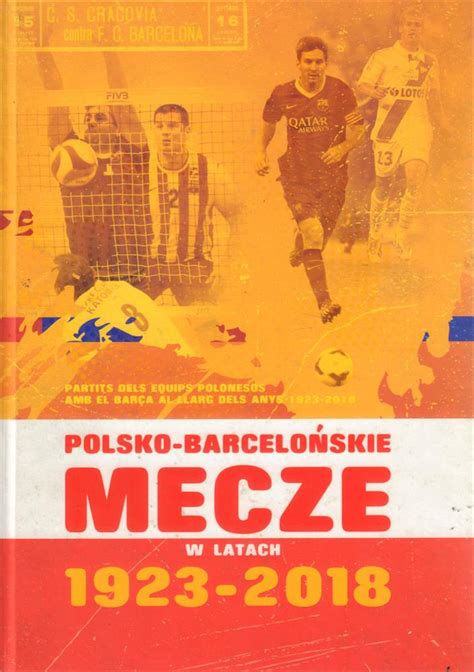 POLSKO BARCELONSKIE MECZE W LATACH 1923 2018 95 Years Poland V FC