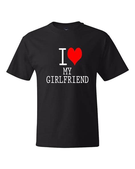 I Love My Girlfriend Shirt I Heart My Girlfriend Shirt Anniversary T Valentines Day T I