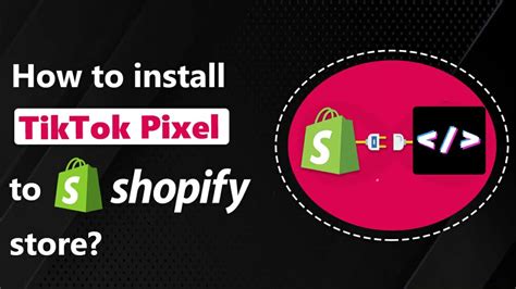 How To Install Tiktok Pixel To Shopify